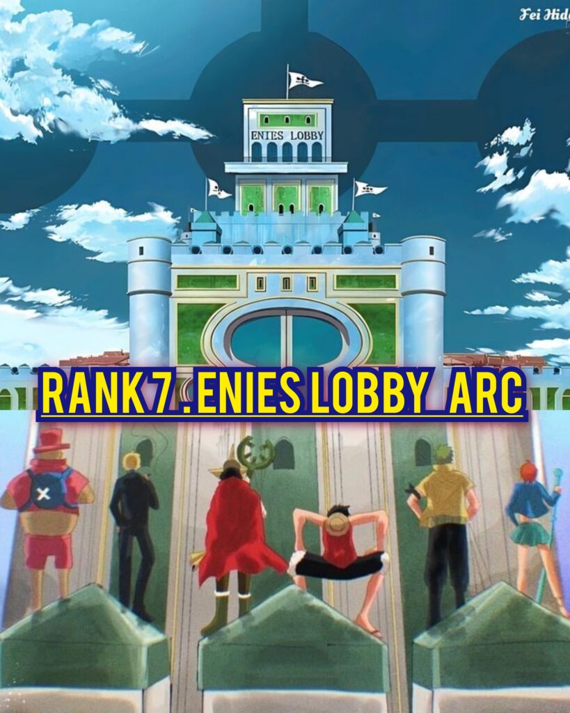 Rank 7 - Best One Piece Arcs in order - Enies Lobby Arc